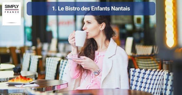 1. Le Bistro des Enfants Nantais1. Le Bistro des Enfants Nantais