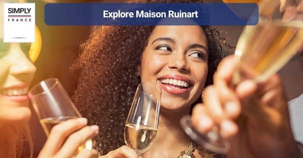 3. Explore Maison Ruinart