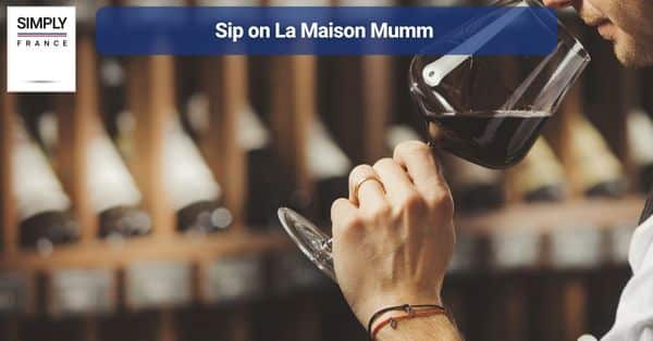 4. Sip on La Maison Mumm