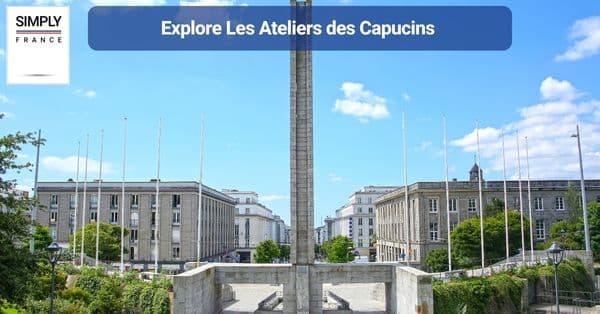 6. Explore Les Ateliers des Capucins