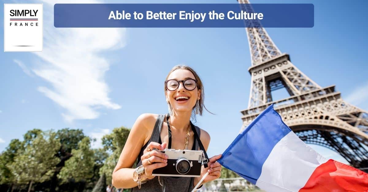 Able to Better Enjoy the Culture