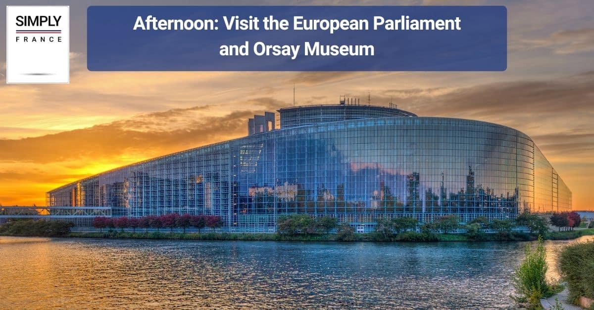 Afternoon_ Visit the European Parliament and Orsay Museum