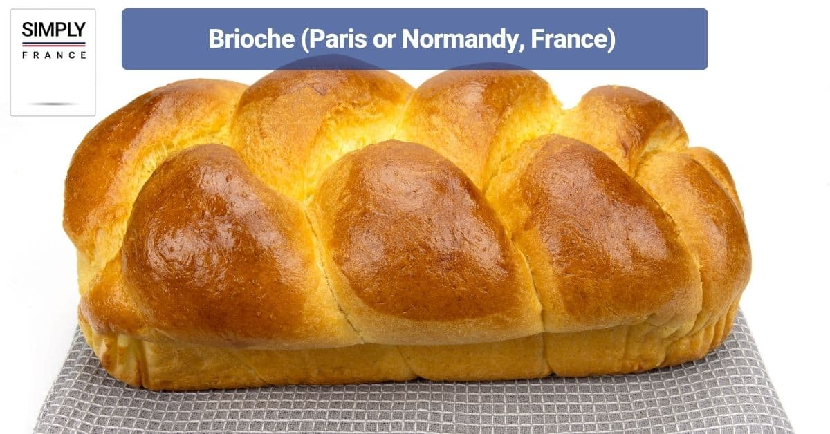 Brioche (Paris or Normandy, France)