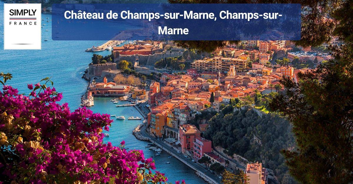Château de Champs-sur-Marne, Champs-sur-Marne
