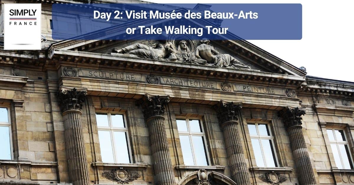 Day 2_ Visit Musée des Beaux-Arts or Take Walking Tour