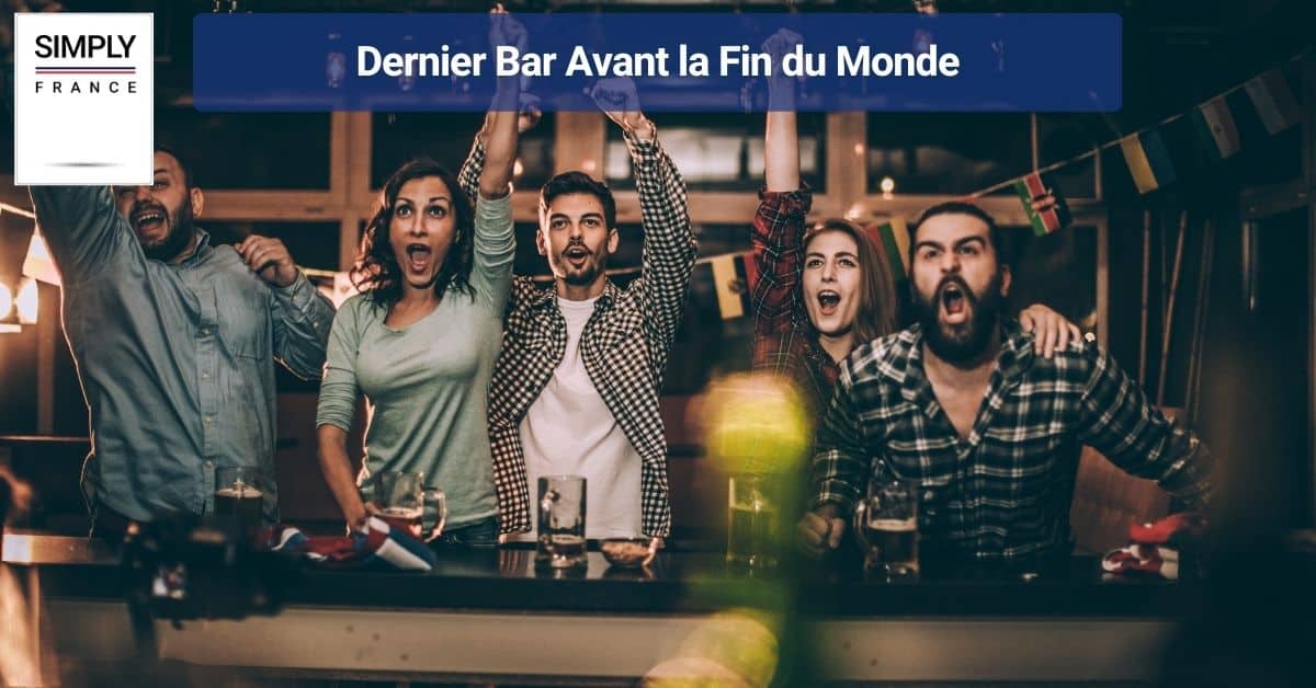 Dernier Bar Avant la Fin du Monde