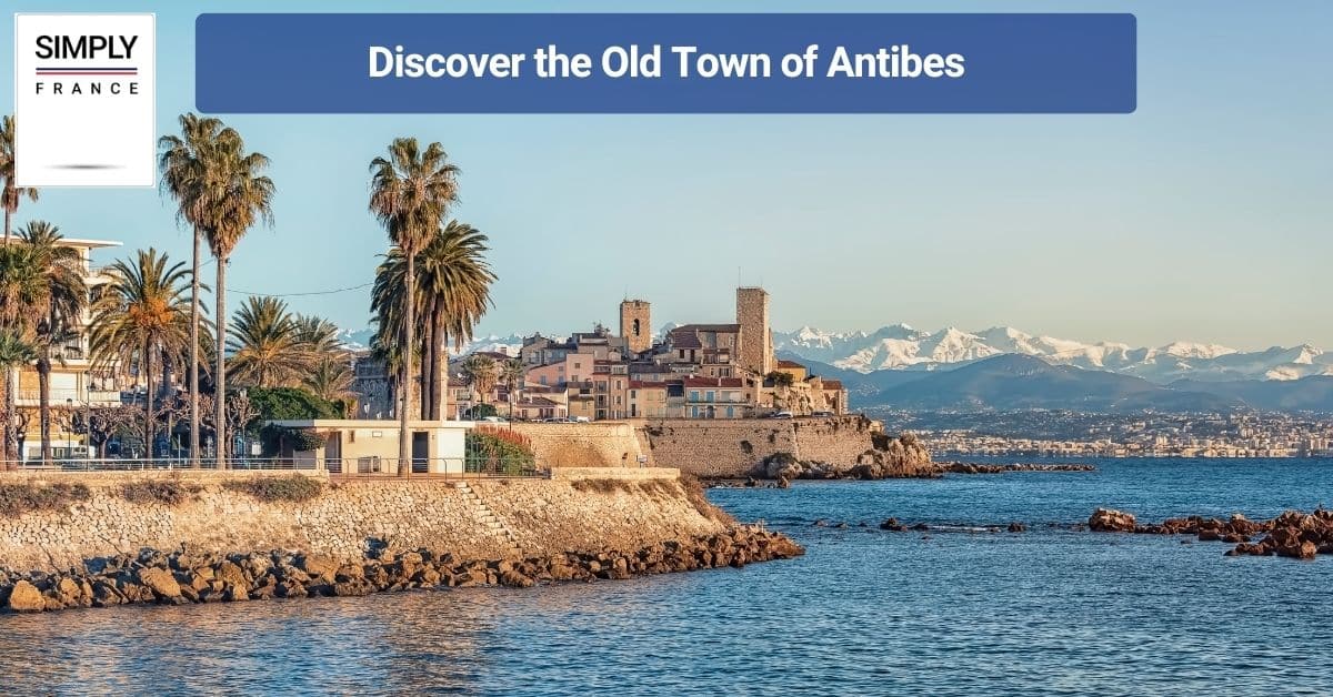 Discover the Old Town of Antibes