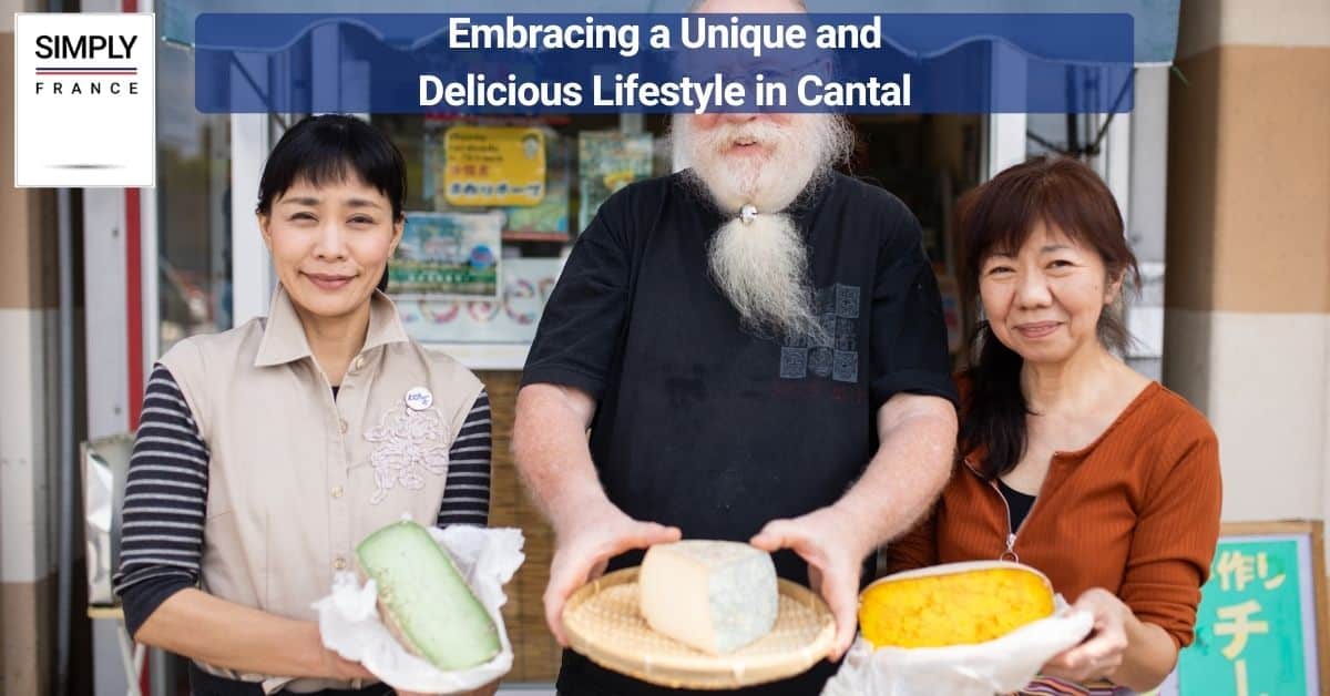 Embracing a Unique and Delicious Lifestyle in Cantal