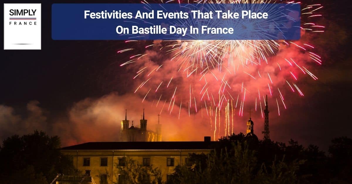 Festivities And Events That Take Place On Bastille Day In France