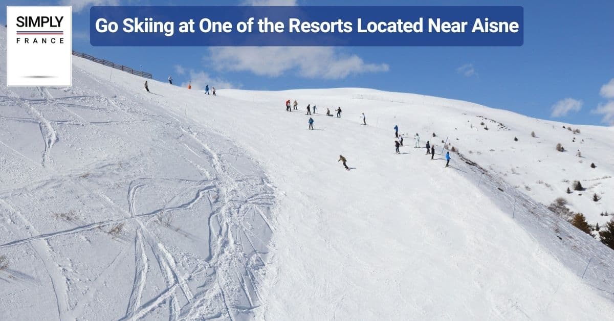 Go Skiing at One of the Resorts Located Near Aisne