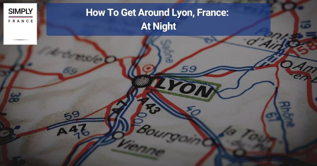 How To Get Around Lyon, France_ At Night
