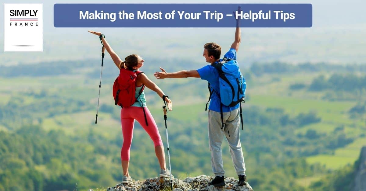 Making the Most of Your Trip – Helpful Tips