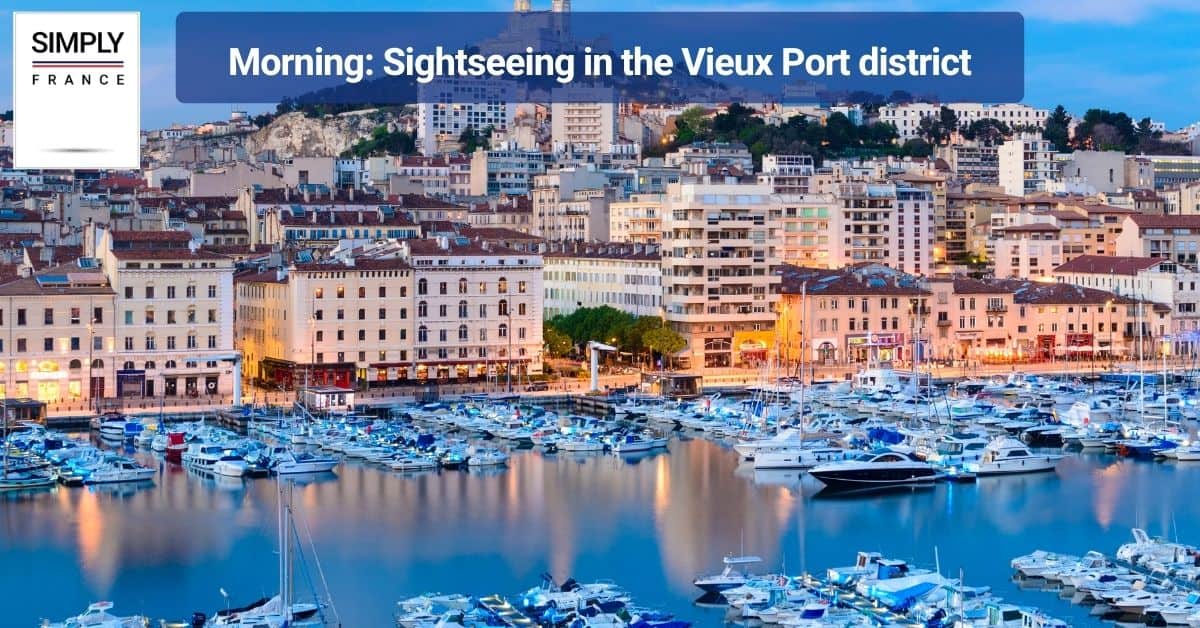 Morning_ Sightseeing in the Vieux Port district