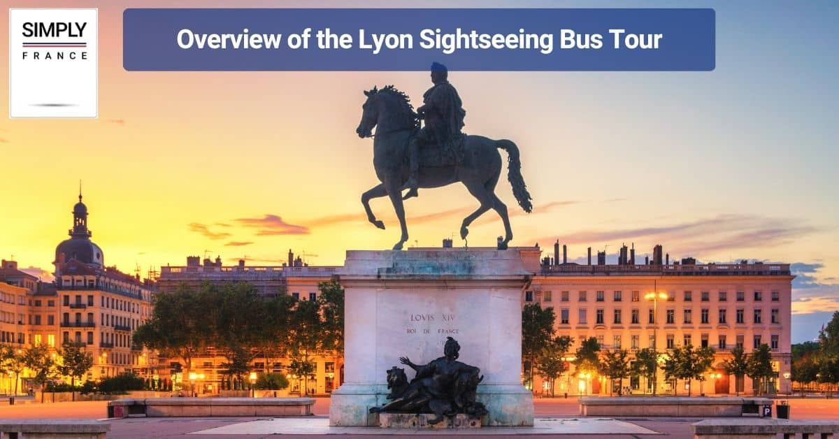 Overview of the Lyon Sightseeing Bus Tour