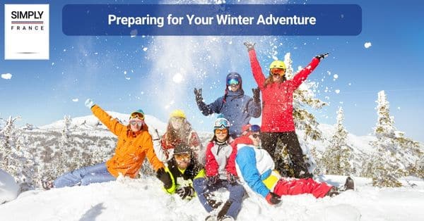 Preparing for Your Winter Adventure