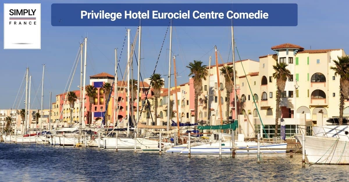 Privilege Hotel Eurociel Centre Comedie