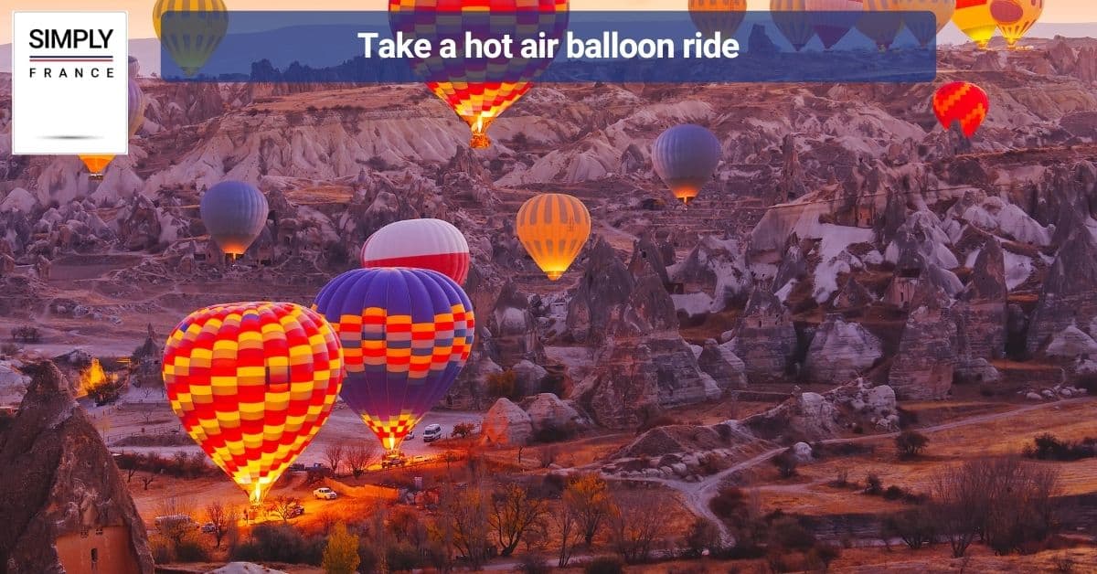 Take a hot air balloon ride