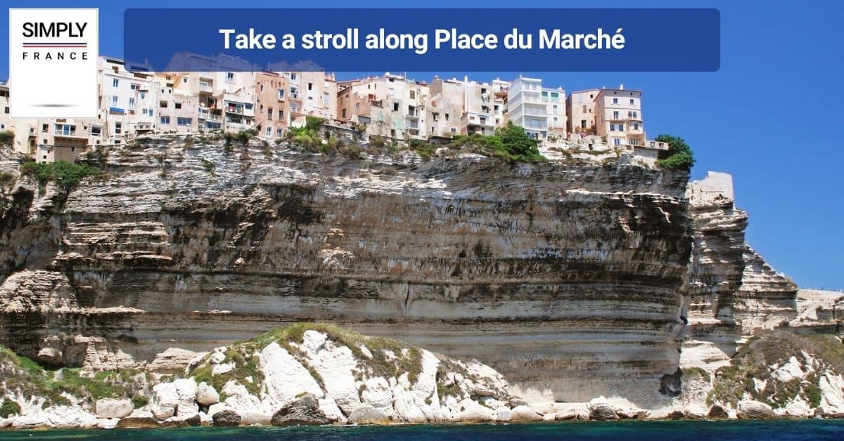 Take a stroll along Place du Marché