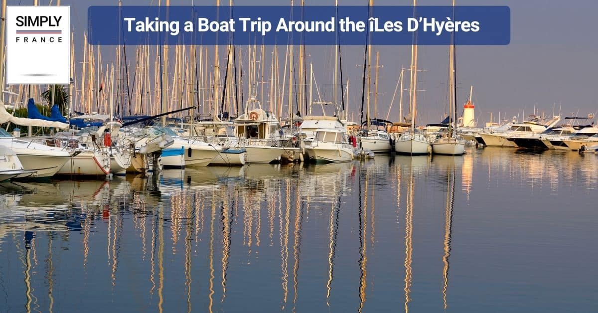 Taking a Boat Trip Around the îLes D’Hyères