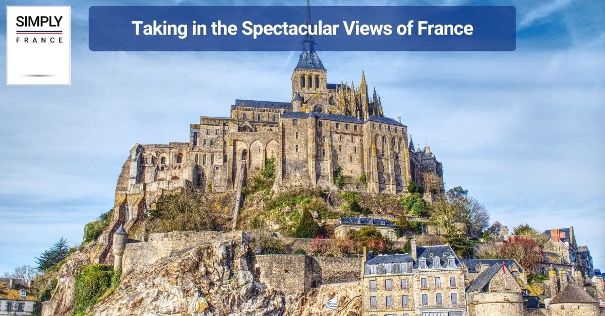 Taking in the Spectacular Views of France