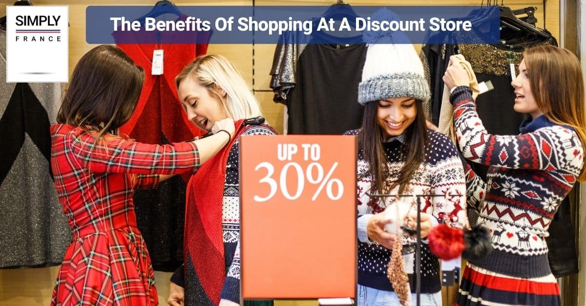 The Benefits Of Shopping At A Discount Store