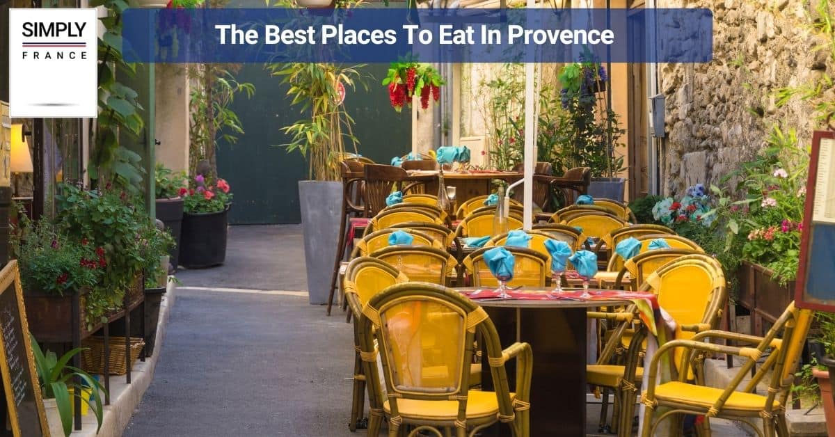 The Best Places To Eat In Provence