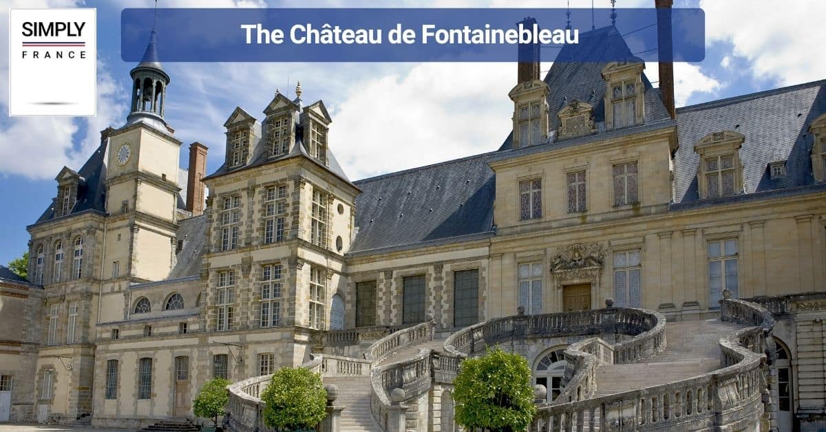 The Château de Fontainebleau