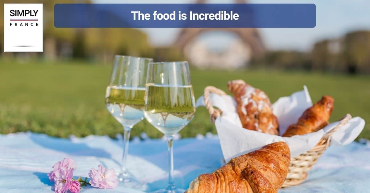 The food is Incredible