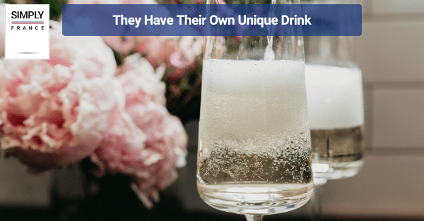 They Have Their Own Unique Drink