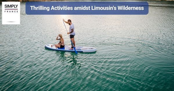 Thrilling Activities amidst Limousin's Wilderness