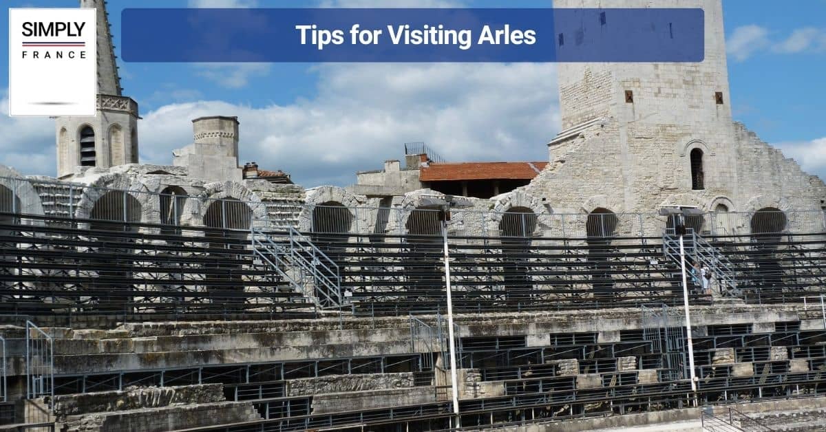 Tips for Visiting Arles
