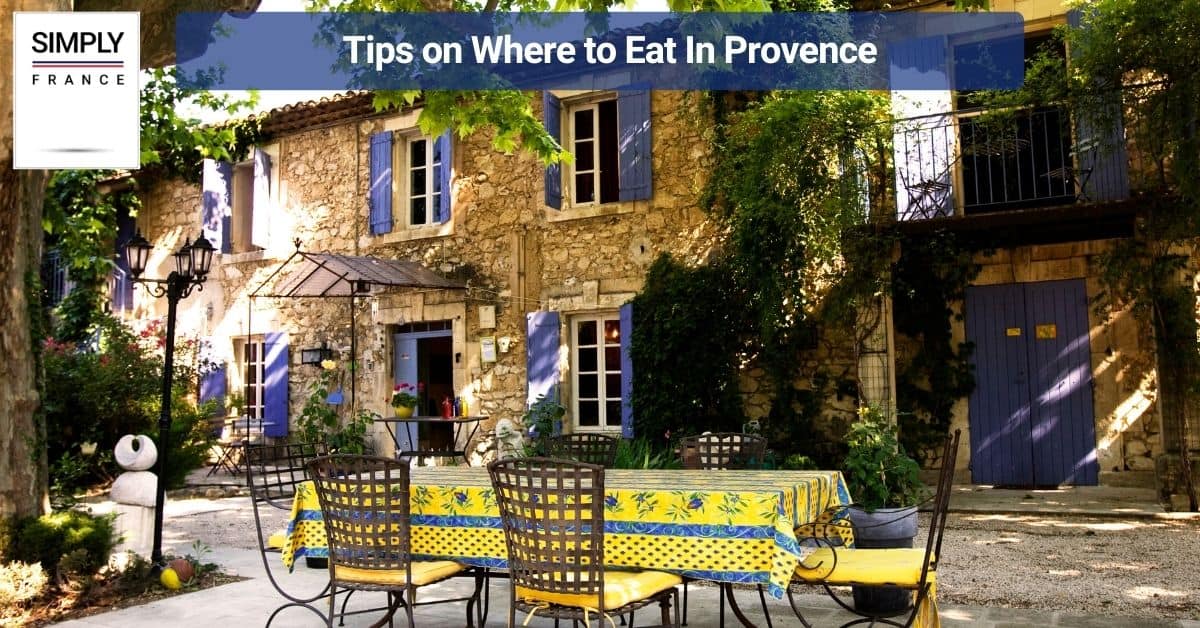 Tips on Where to Eat In Provence