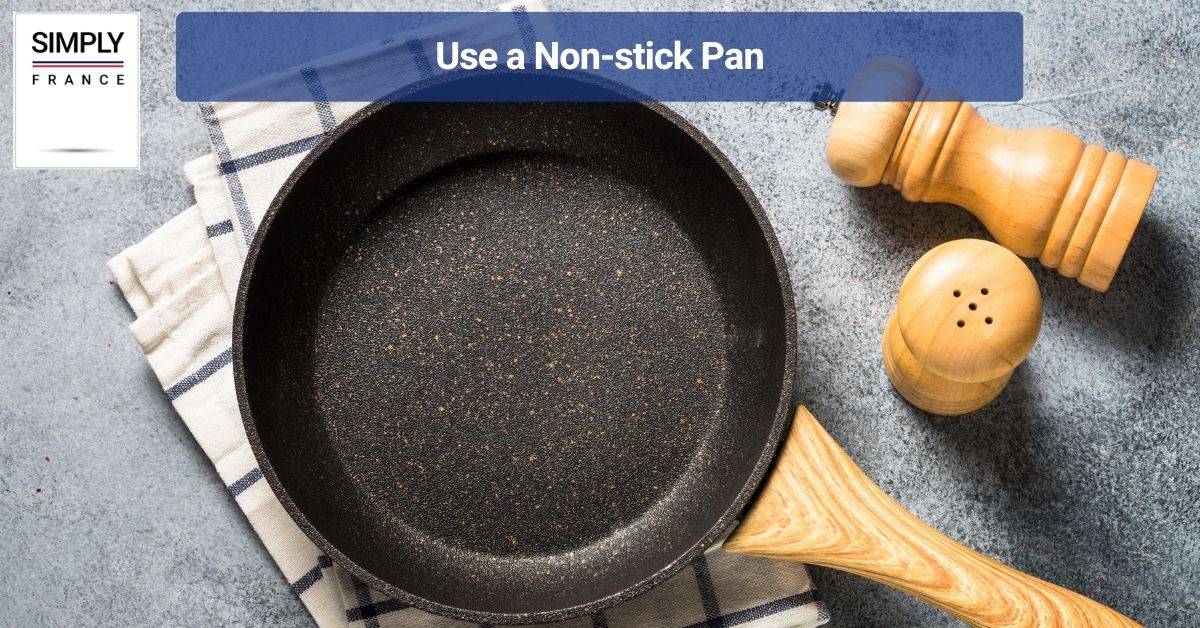 Use a Non-stick Pan