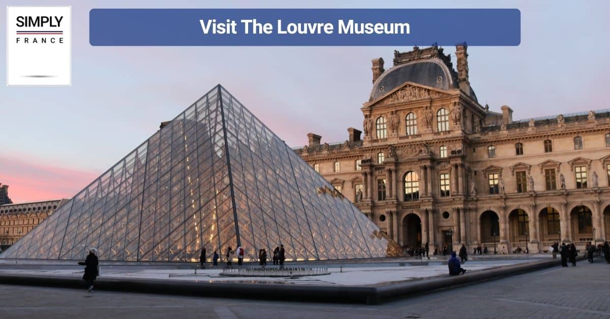 Visit The Louvre Museum