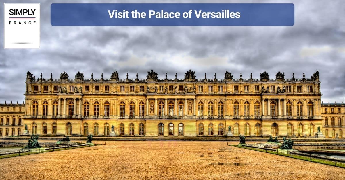 Visit the Palace of Versailles
