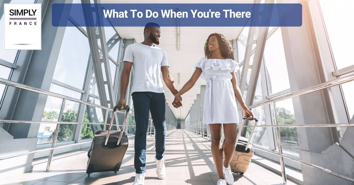 What To Do When You're There
