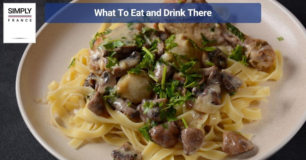 What To Eat and Drink There