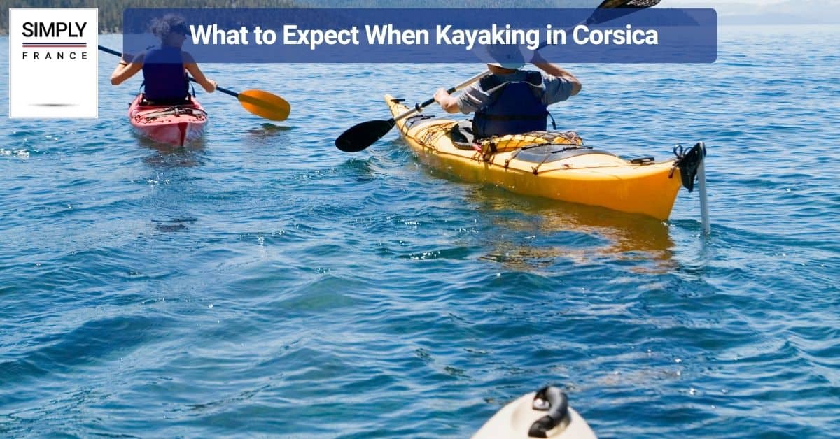 What to Expect When Kayaking in Corsica