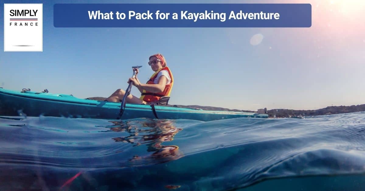 What to Pack for a Kayaking Adventure