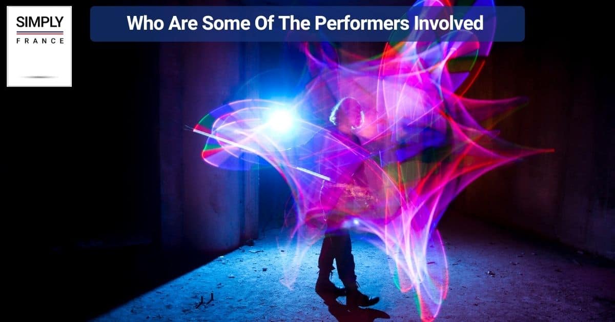 Who Are Some Of The Performers Involved