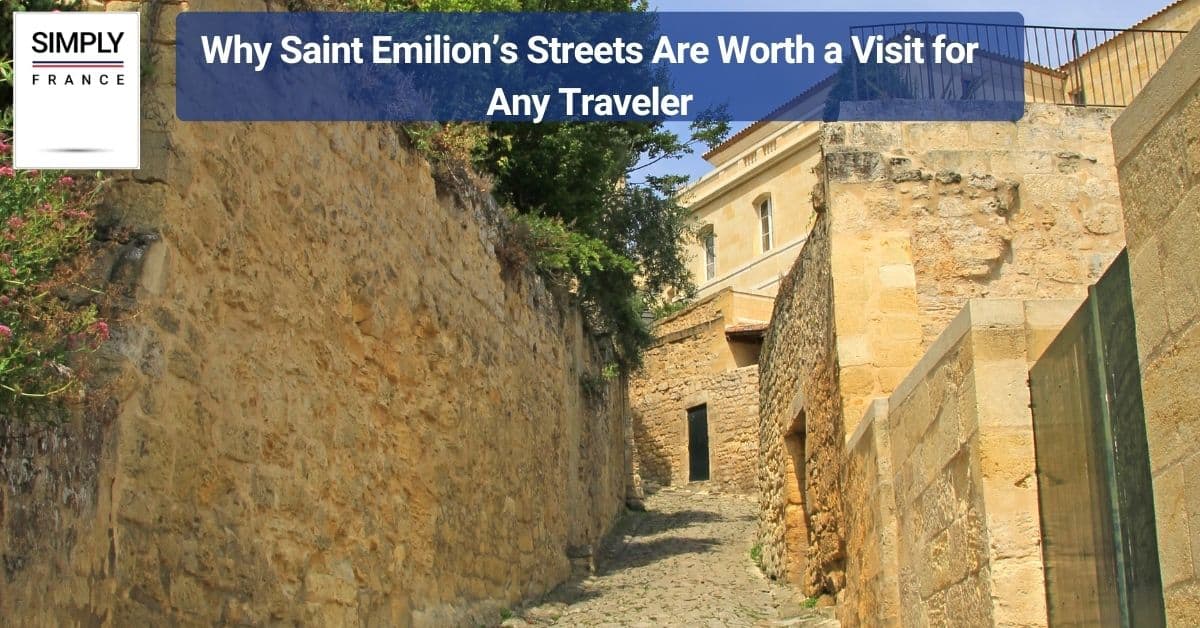 Why Saint Emillion’s Streets Are Worth a Visit for Any Traveler