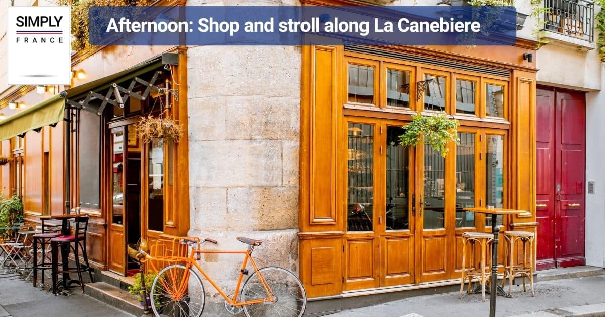 Afternoon_ Shop and stroll along La Canebiere