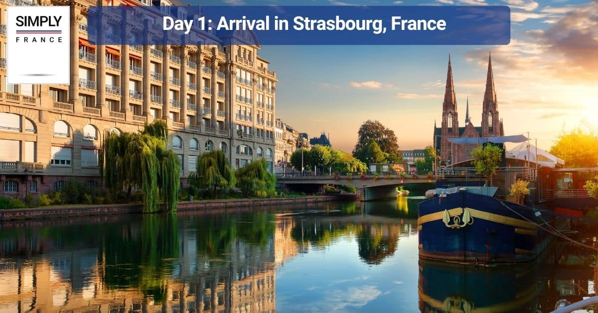 Day 1_ Arrival in Strasbourg, France