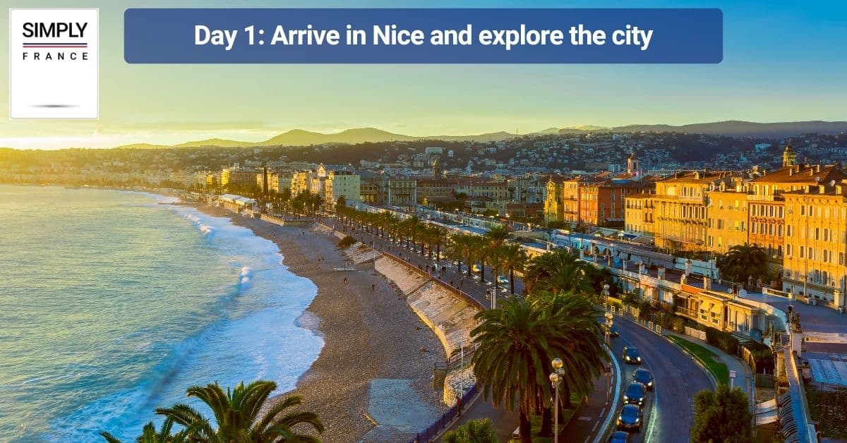 Day 1_ Arrive in Nice and explore the city