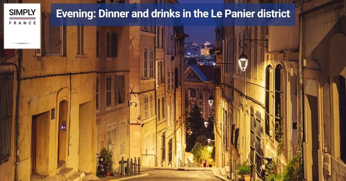 Evening_ Dinner and drinks in the Le Panier district