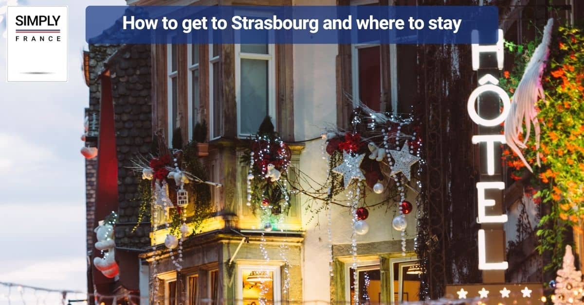 How to get to Strasbourg and where to stay
