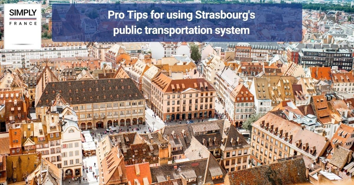 Pro Tips for using Strasbourg's public transportation system