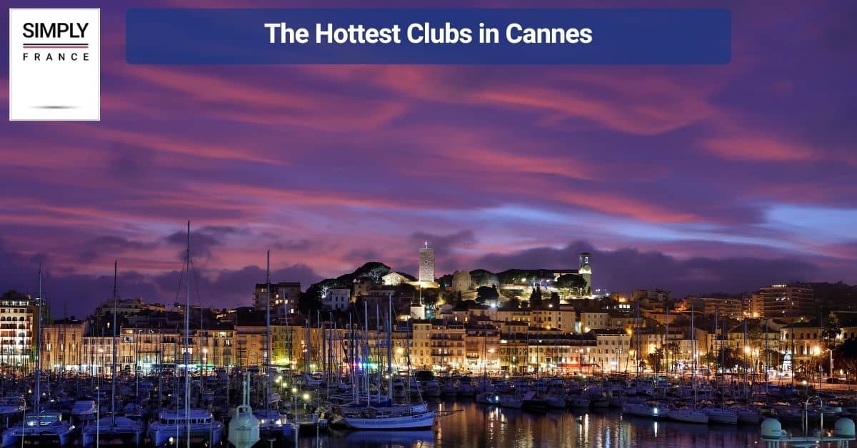 The Hottest Clubs in Cannes