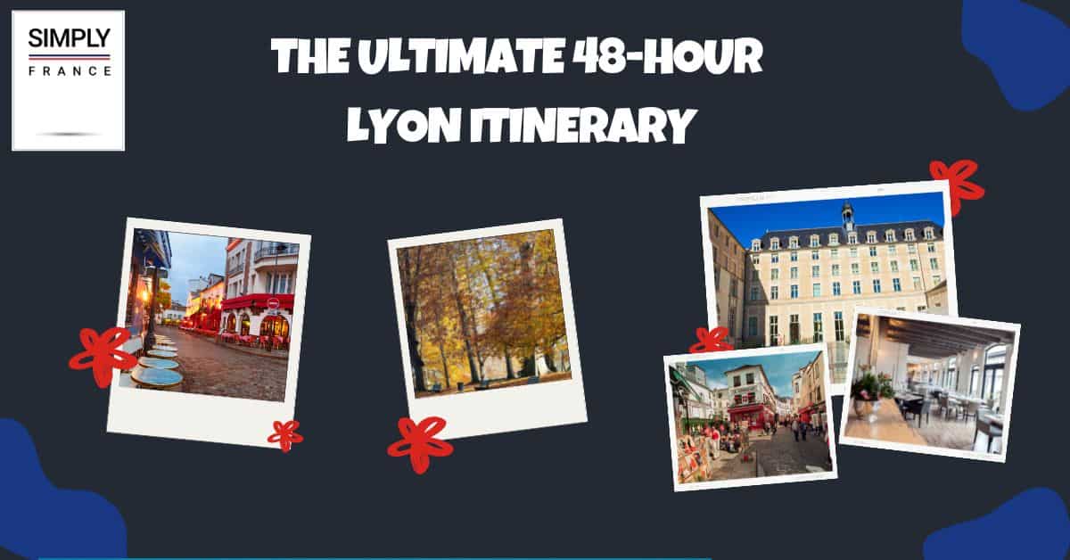El itinerario definitivo de 48 horas por Lyon