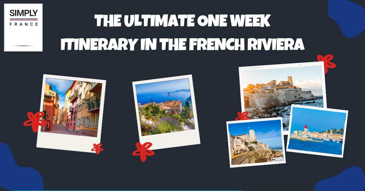 The Ultimate One Week Itinerary in the French Riviera